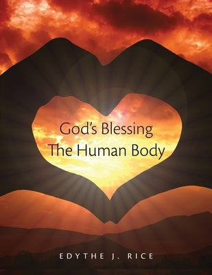 God's Blessing The Human Body by Rice, Edythe J.