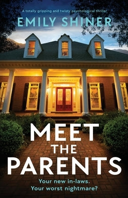 Meet the Parents: A totally gripping and twisty psychological thriller by Shiner, Emily