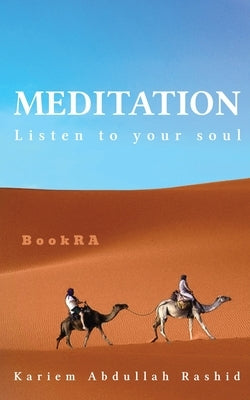 Meditation: Listen to your Soul by Kariem Abdullah Rashid