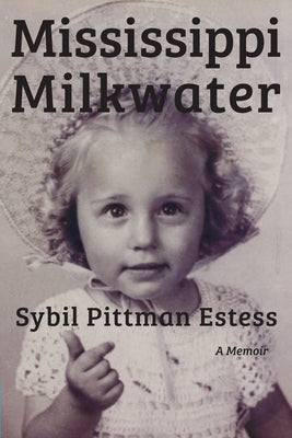 Mississippi Milkwater by Estess, Sybil Pittman