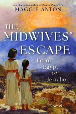 The Midwives' Escape: From Egypt to Jericho by Anton, Maggie