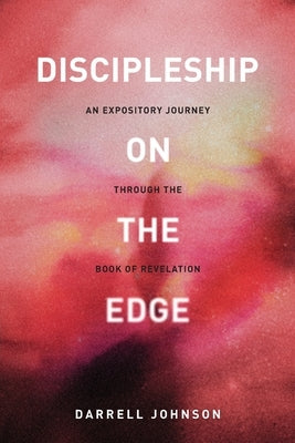 Discipleship on the Edge by Johnson, Darrell W.