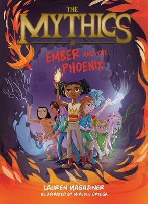 The Mythics #4: Ember and the Phoenix by Magaziner, Lauren