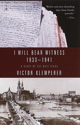 I Will Bear Witness, Volume 1: A Diary of the Nazi Years: 1933-1941 by Klemperer, Victor