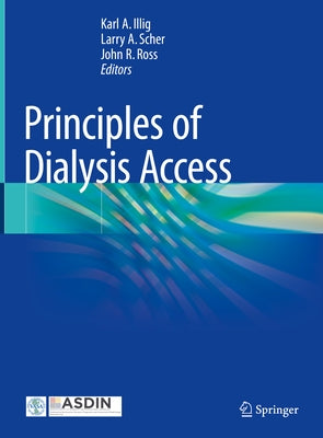 Principles of Dialysis Access by Illig, Karl A.