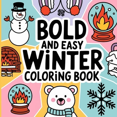 Bold and Easy Winter Coloring Book: Bold & Easy Coloring Book for Adults, Winter Coloring Book by Bidden, Laura