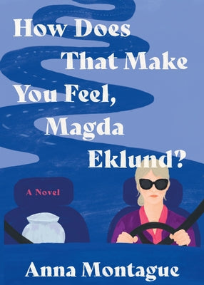 How Does That Make You Feel, Magda Eklund? by Montague, Anna