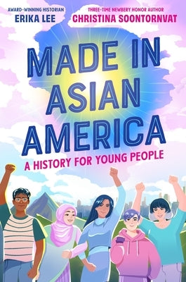 Made in Asian America: A History for Young People by Lee, Erika