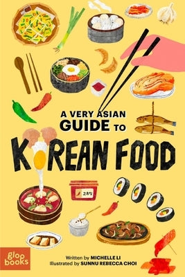 A Very Asian Guide to Korean Food by Li, Michelle