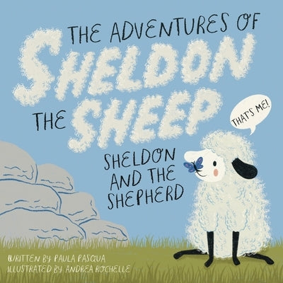 The Adventures of Sheldon the Sheep: Sheldon and the Shepherd by Pasqua, Paula
