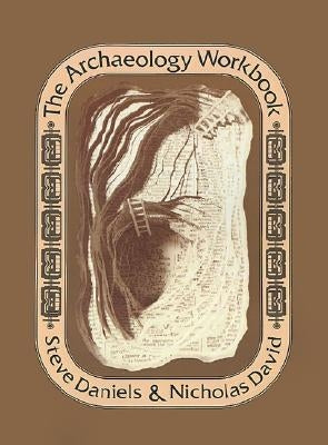 The Archaeology Workbook by Daniels, Steve