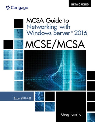 McSa Guide to Networking with Windows Server 2016, Exam 70-741 by Tomsho, Greg