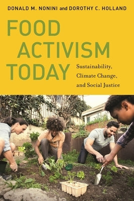 Food Activism Today: Sustainability, Climate Change, and Social Justice by Nonini, Donald M.