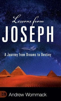 Lessons from Joseph: A Journey from Dreams to Destiny by Wommack, Andrew