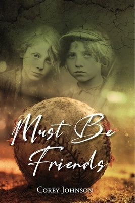 Must Be Friends by Johnson, Corey