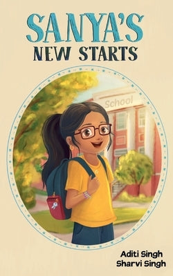 Sanya's New Starts: An Easy to Read, Diverse Chapter Book about Belonging by Singh, Sharvi