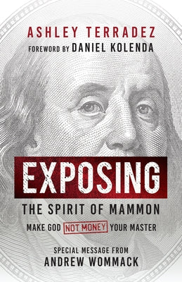 Exposing the Spirit of Mammon: Make God-Not Money-Your Master by Terradez, Ashley