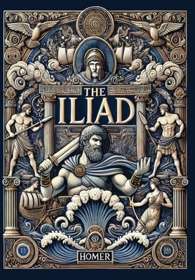 The Iliad (Collector's Edition) (Laminated Hardback with Jacket) by Homer