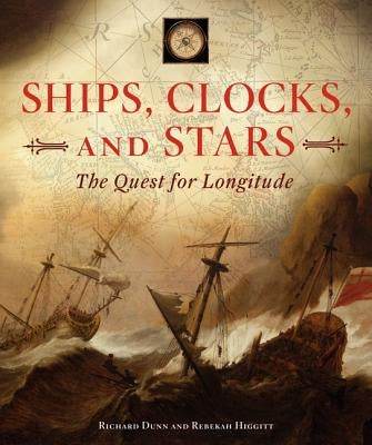 Ships, Clocks, and Stars: The Quest for Longitude by Dunn, Richard