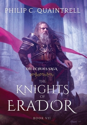 The Knights of Erador: (The Echoes Saga: Book 7) by Quaintrell, Philip C.