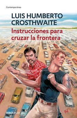 Instrucciones Para Cruzar La Frontera / Instructions to Cross the Border by Crosthwaite, Luis Humberto