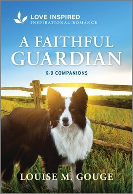 A Faithful Guardian: An Uplifting Inspirational Romance by Gouge, Louise M.