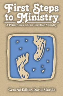 First Steps to Ministry by Markle, David