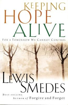 Keeping Hope Alive: For a Tomorrow We Cannot Control by Smedes, Lewis