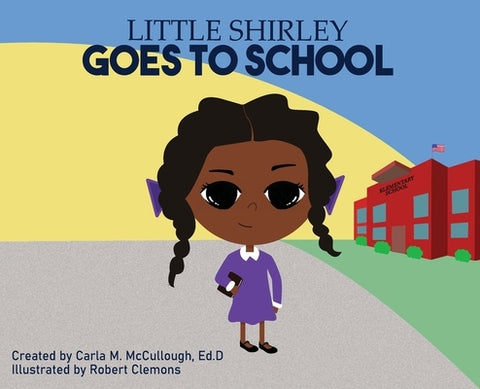 Little Shirley Goes to School by McCullough, Carla M.