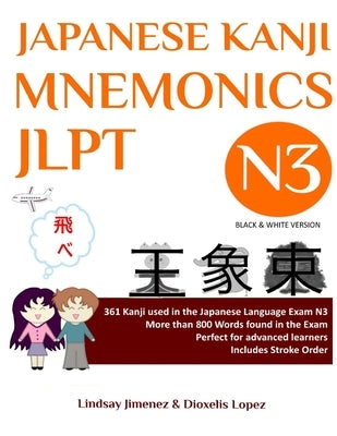 Japanese Kanji Mnemonics Jlpt N3: 361 Kanji Found in the Japanese Language Exam N3 by Jimenez, Lindsay Tatiana