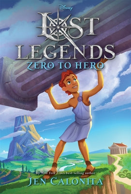 Lost Legends: Zero to Hero by Calonita, Jen