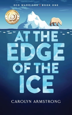 At The Edge Of The Ice: Eco Warriors book 1 by Armstrong, Carolyn