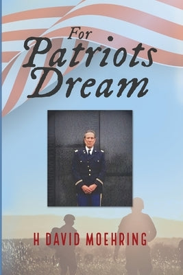 For Patriots Dream by Moehring, H. David