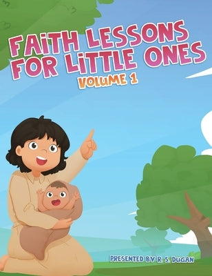 Faith Lessons For Little Ones by Dugan, R. S.
