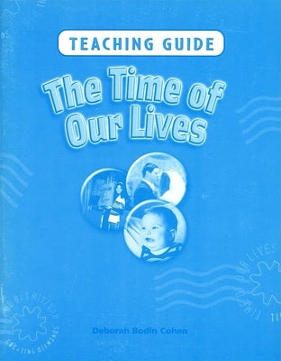 The Time of Our Lives - Teaching Guide by House, Behrman