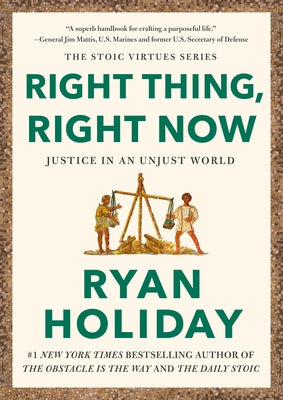 Right Thing, Right Now: Goodness to Greatness by Holiday, Ryan