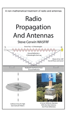 Radio Propagation and Antennas: A Non-Mathematical Treatment of Radio and Antennas by Cerwin, Steve