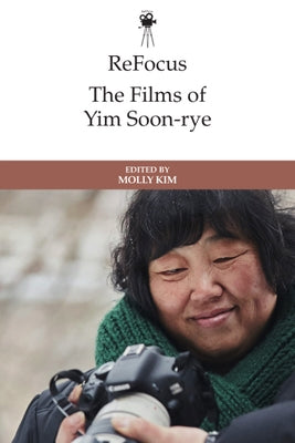 Refocus: The Films of Yim Soon-Rye by Kim, Molly