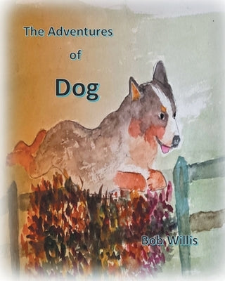 The Adventures of Dog by Willis, Bob