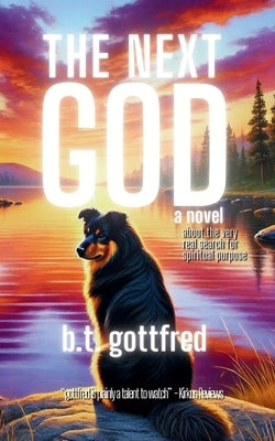 The Next God by Gottfred, B. T.