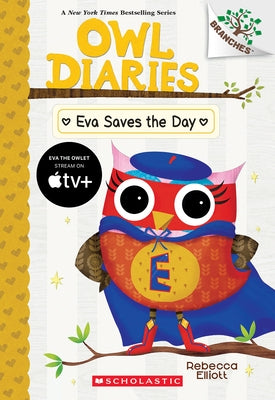 Eva Saves the Day: A Branches Book (Owl Diaries #22) by Elliott, Rebecca