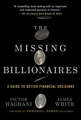 The Missing Billionaires: A Guide to Better Financial Decisions by Haghani, Victor