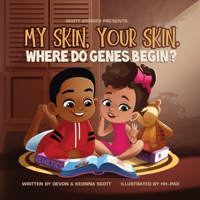 My skin, Your Skin. Where do genes begin? by Scott, Devon