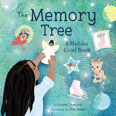 The Memory Tree: A Holiday Grief Book by Rowland, Joanna