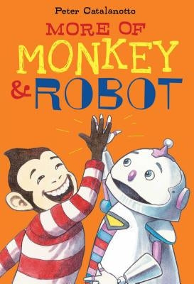 More of Monkey & Robot by Catalanotto, Peter