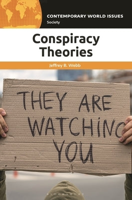 Conspiracy Theories: A Reference Handbook by Webb, Jeffrey B.