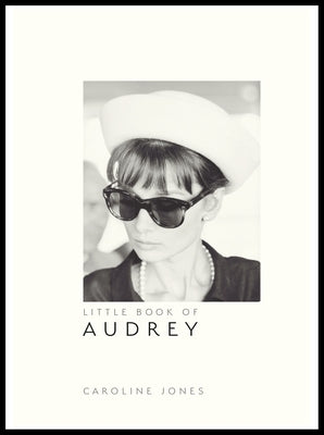 Little Book of Audrey Hepburn: New Edition by Jones, Caroline