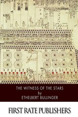 The Witness of the Stars by Bullinger, Ethelbert