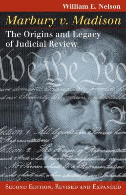 Marbury V. Madison: The Origins and Legacy of Judicial Review by Nelson, William E.