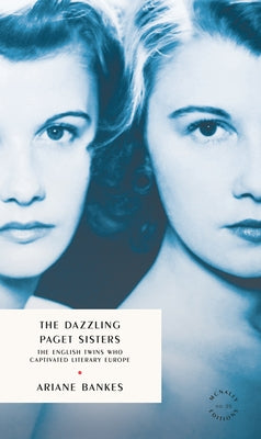 The Dazzling Paget Sisters: Identical Twins at the Heart of the 20th Century by Banks, Ariane